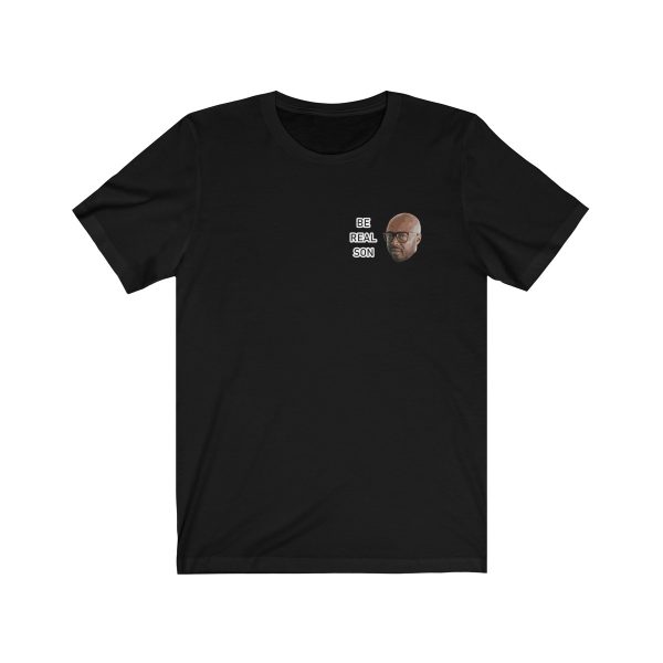 Donnell Rawlings "Be Real Son" Men's Tee | Don't Even Name It