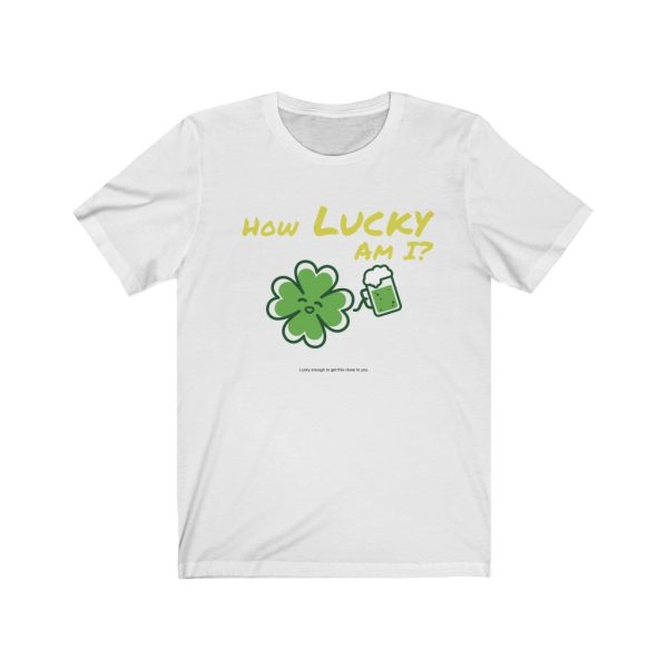How Lucky Am I: St. Patrick's Day T-Shirt (White)