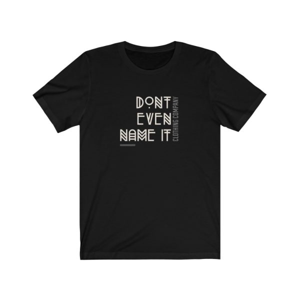 Don't Even Name It Clothing Company Tee