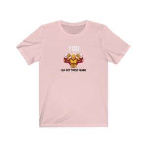 You Can Get These Hands Tee